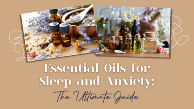 Essential Oils for Sleep and Anxiety: The Ultimate Guide